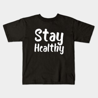 Stay Healthy Kids T-Shirt